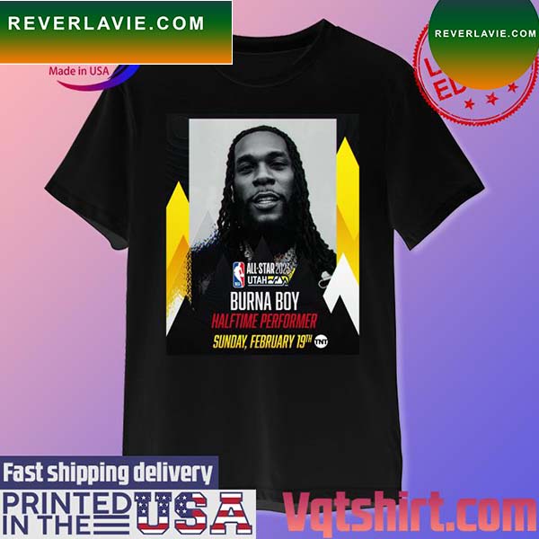 All Star 2023 Utah Burna Boy Halftime Performer Sunday February 19th T-shirt All Star 2023 Utah Burna Boy Halftime Performer Sunday February 19th T-shirt