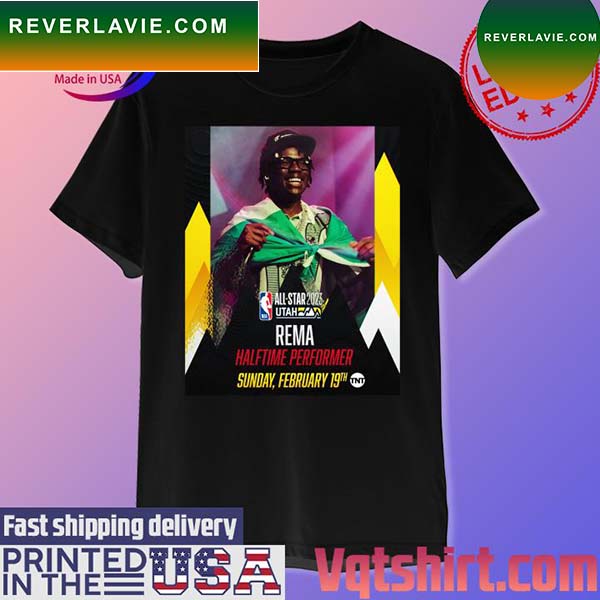 All Star 2023 Utah Rema Halftime Performer Sunday February 19th T-shirt All Star 2023 Utah Rema Halftime Performer Sunday February 19th T-shirt