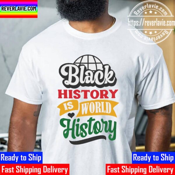 Black History Is World History Unisex T-Shirt