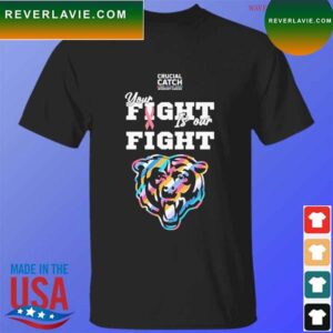 Chicago Bears crucial catch intercept cancer your fight is our fight T-shirt
