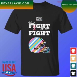Cleveland Browns crucial catch intercept cancer your fight is our fight T-shirt