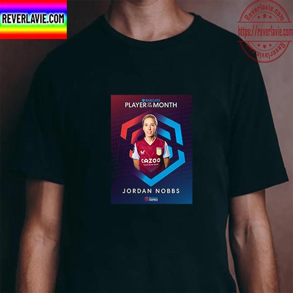 Jordan Nobbs Is The Barclays Football Player Of The Month Unisex T-Shirt Jordan Nobbs Is The Barclays Football Player Of The Month Unisex T-Shirt