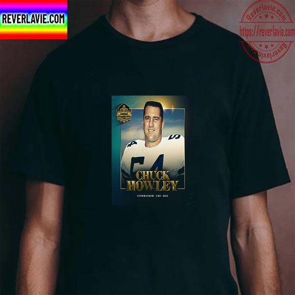 Linebacker Chuck Howley In The Pro Football Hall Of Fame Class Of 2023 Unisex T-Shirt Linebacker Chuck Howley In The Pro Football Hall Of Fame Class Of 2023 Unisex T-Shirt