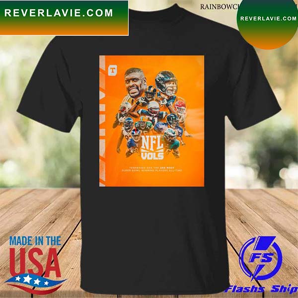 NFL Vols Tennessee has the 2nd most super bowl winning players all time T-shirt NFL Vols Tennessee has the 2nd most super bowl winning players all time T-shirt
