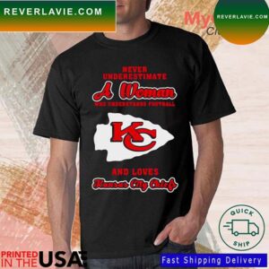 Never Underestimate A Woman Who Understands Football And Love Kansas City Chiefs 2023 T-Shirt