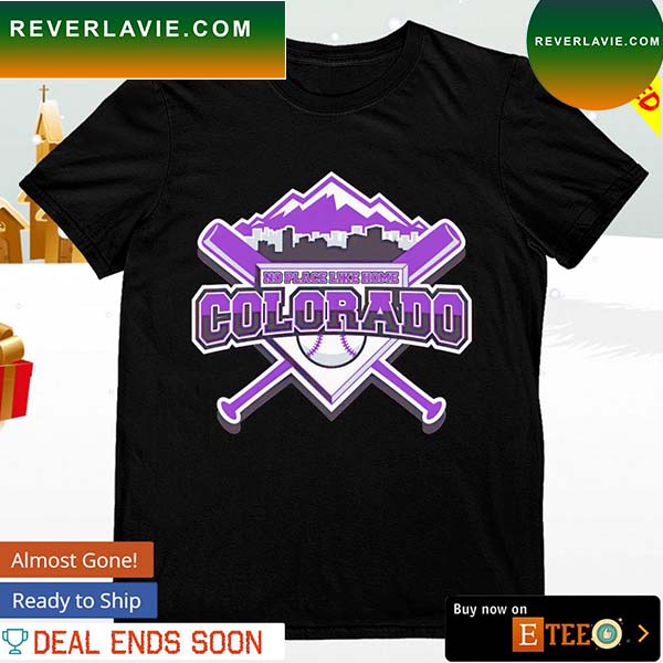 No place like home Colorado Baseball T-shirt No place like home Colorado Baseball T-shirt