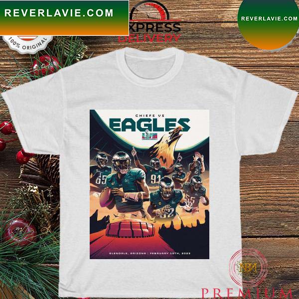 Official Chiefs Vs Eagles Super Bowl LVII Glendale Arizona FEB 12th 2023 T-Shirt Official Chiefs Vs Eagles Super Bowl LVII Glendale Arizona FEB 12th 2023 T-Shirt