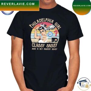 Official Philadelphia girl classy sassy and a bit smart assy vintage 2023 T-shirt