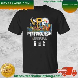 Pittsburgh City Of Champion 5x Stanley Cup 5x World Series 6x Super Bowl T-shirt