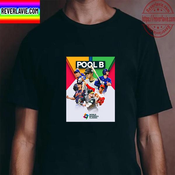 Pool B World Baseball Classic 2023 Unisex T-Shirt Pool B World Baseball Classic 2023 Unisex T-Shirt