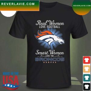 Real women love baseball smart women love the Denver Broncos 2023 T-shirt