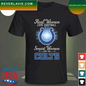 Real women love baseball smart women love the Indianapolis Colts 2023 T-shirt