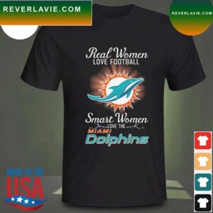 Real women love baseball smart women love the Miami Dolphins 2023 T-shirt