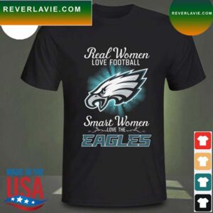 Real women love baseball smart women love the Philadelphia Eagles 2023 T-shirt