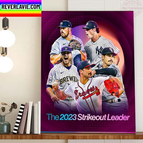 The 2023 Strikeout Leader Of MLB Home Decor Poster Canvas REVER LAVIE
