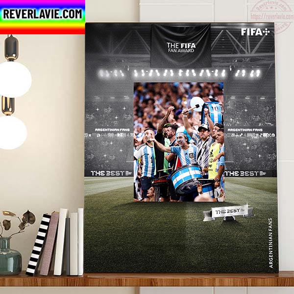 The Best FIFA Fan Award 2022 Are The Argentinian Fans Home Decor Poster Canvas The Best FIFA Fan Award 2022 Are The Argentinian Fans Home Decor Poster Canvas
