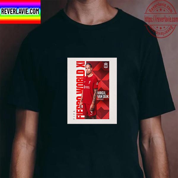 Virgil van Dijk Is In The 2022 FIFA FIFPro Mens World 11 Unisex T-Shirt Virgil van Dijk Is In The 2022 FIFA FIFPro Mens World 11 Unisex T-Shirt