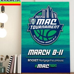 2023 MAC Basketball Tournament Returns To Rocket Mortgage FieldHouse Home Decor Poster Canvas