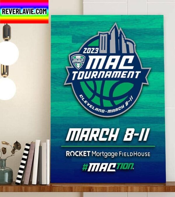 2023 MAC Basketball Tournament Returns To Rocket Mortgage FieldHouse Home Decor Poster Canvas