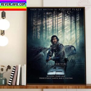 Adam Driver 65 Million Years Ago Prehistoric Earth Had A Visitor Home Decor Poster Canvas