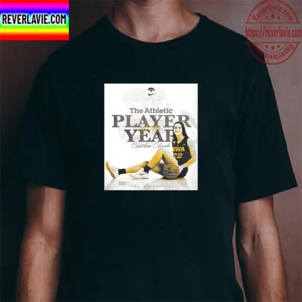 Caitlin Clark Is The Athletic WBB Player Of The Year Unisex T-Shirt