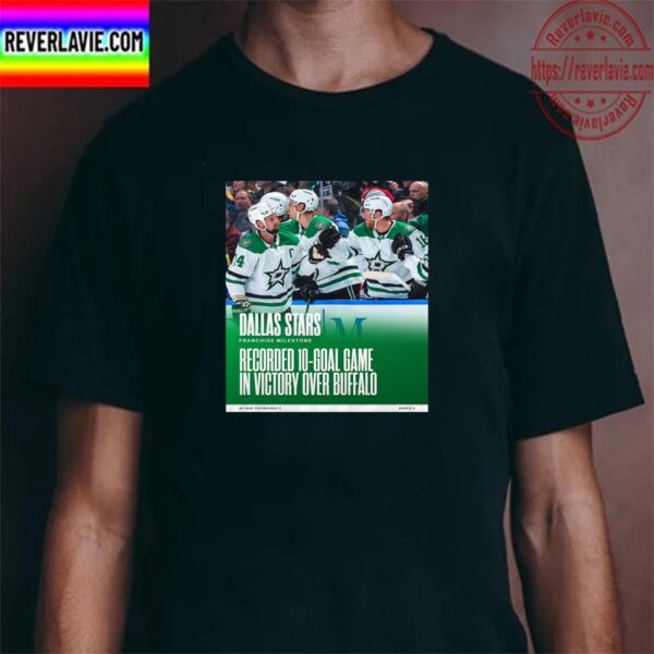 Dallas Stars Recorded 10 Goal Game In Victory Over Buffalo In NHL Classic T-Shirt