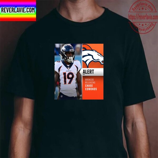 Denver Broncos Releasing RB Chase Edmonds Unisex T-Shirt