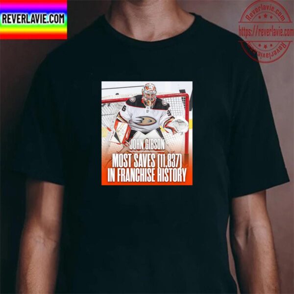 John Gibson Most Saves 11837 In Franchise NHL History Unisex T-Shirt