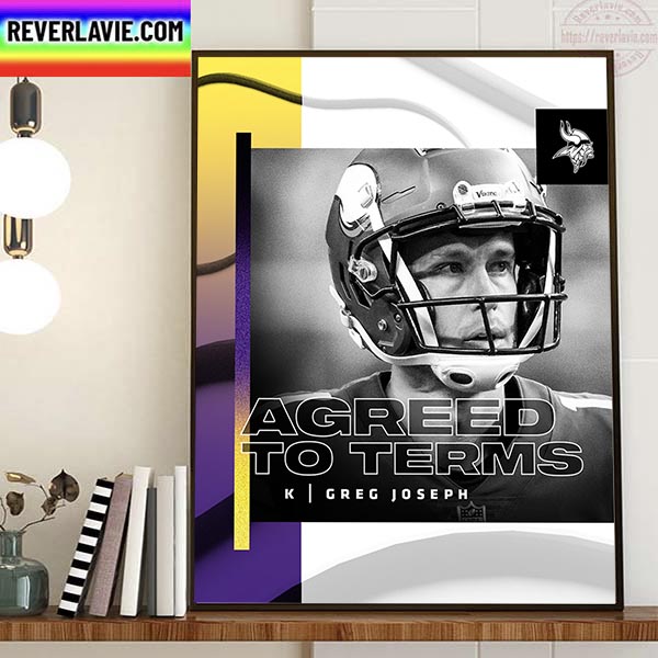 Minnesota Vikings Have Agreed To Terms With K Greg Joseph Home Decor Poster Canvas Minnesota Vikings Have Agreed To Terms With K Greg Joseph Home Decor Poster Canvas