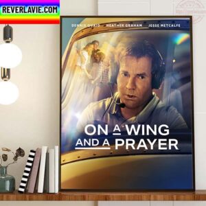 On A Wing And A Prayer With Starring Dennis Quaid Heather Graham And Jesse Metcalfe Home Decor Poster Canvas