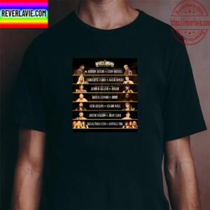 Schedule Of Matches WrestleMania Goes Hollywood Of WWE Unisex T-Shirt