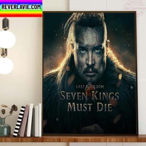 Seven Kings Must Die Of The Last Kingdom Home Decor Poster Canvas