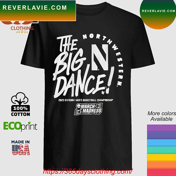 The big dance march madness 2023 North Western men's basketball T-shirt The big dance march madness 2023 North Western men's basketball T-shirt