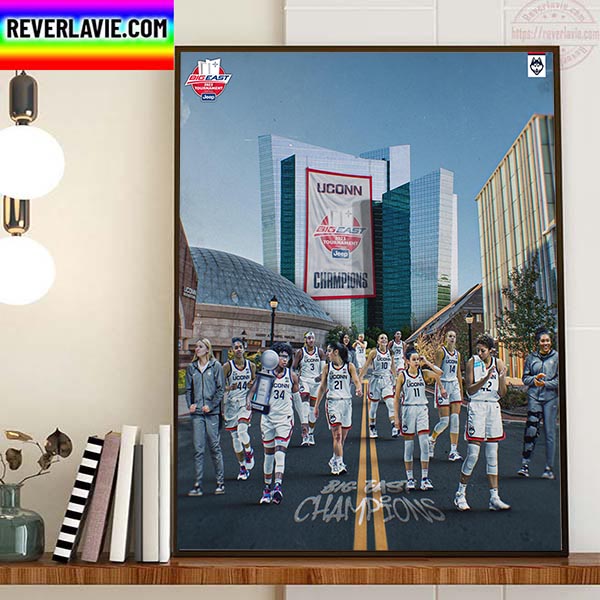 UConn Huskies Womens Basketball Are 2023 BIG EAST Conference Champions Home Decor Poster Canvas UConn Huskies Womens Basketball Are 2023 BIG EAST Conference Champions Home Decor Poster Canvas