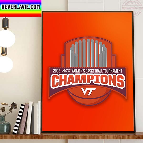 Virginia Tech Hokies Womens Basketball Are 2023 ACC Womens Basketball Tournament Champions Home Decor Poster Canvas Virginia Tech Hokies Womens Basketball Are 2023 ACC Womens Basketball Tournament Champions Home Decor Poster Canvas