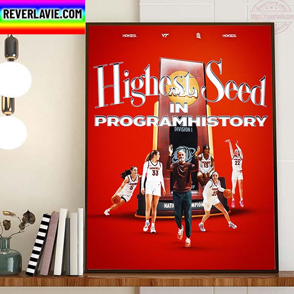 Virginia Tech Hokies Womens Basketball Highest Seed Program History Home Decor Poster Canvas Virginia Tech Hokies Womens Basketball Highest Seed Program History Home Decor Poster Canvas