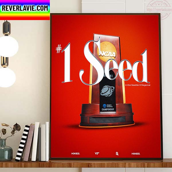 Virginia Tech Hokies Womens Basketball Is NCAA No 1 Seed In The Saettle 3 Regional Home Decor Poster Canvas Virginia Tech Hokies Womens Basketball Is NCAA No 1 Seed In The Saettle 3 Regional Home Decor Poster Canvas