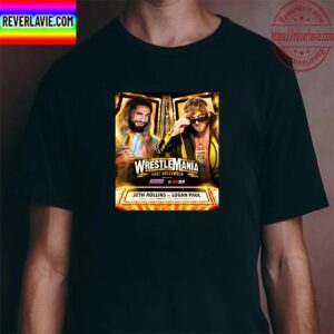 WWE WrestleMania Goes Hollywood Seth Freakin Rollins Vs Logan Paul Unisex T-Shirt