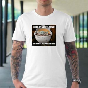 Hello my name is Grogu you took my dad prepare to die mandalorian t-shirt