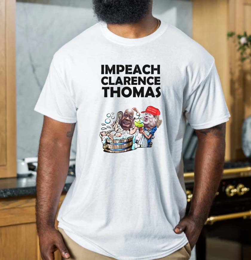 Impeach corrupt justice Clarence Thomas unisex T-shirt Impeach corrupt justice Clarence Thomas unisex T-shirt