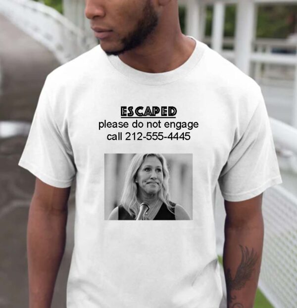 Marjorie Taylor Greene Escaped Do not engaged New York T-shirt