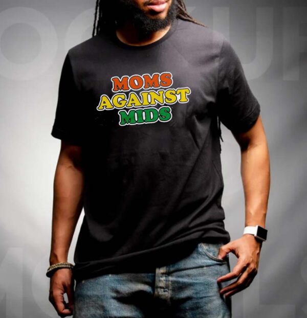 Moms Against Mids Funny T-shirt