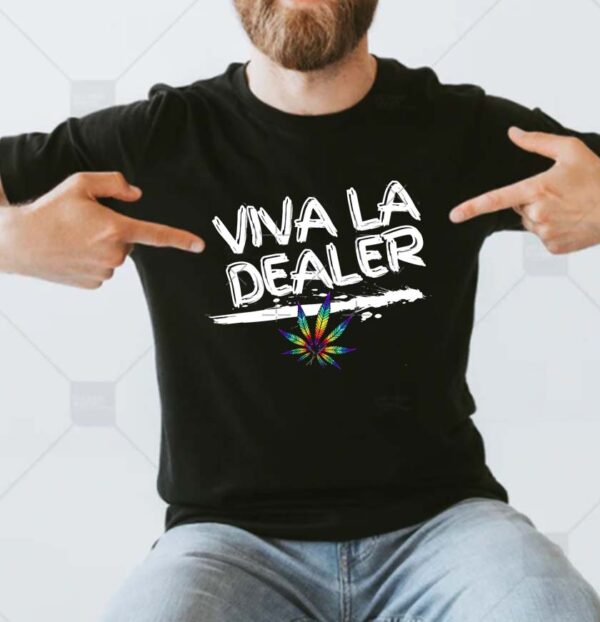 Viva La Dealer Funny T-shirt