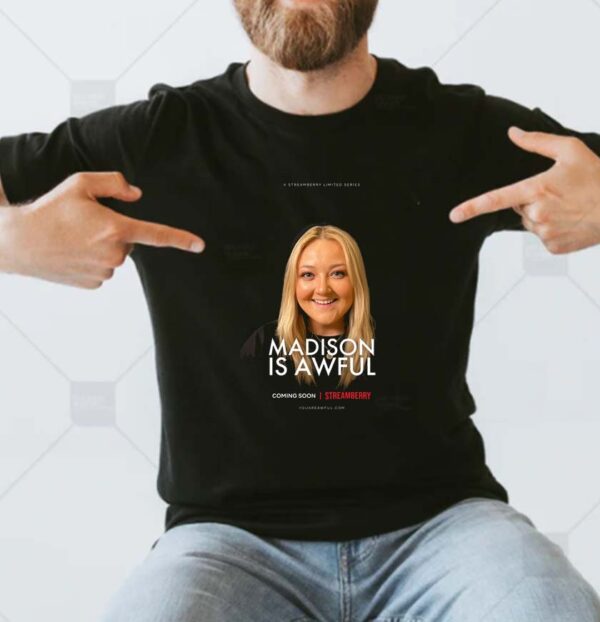 Madison is awful on streamberry limited series T-shirt