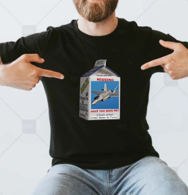 Have you seen F-35 stealth fighter jet missing US Air Force funny T-shirt