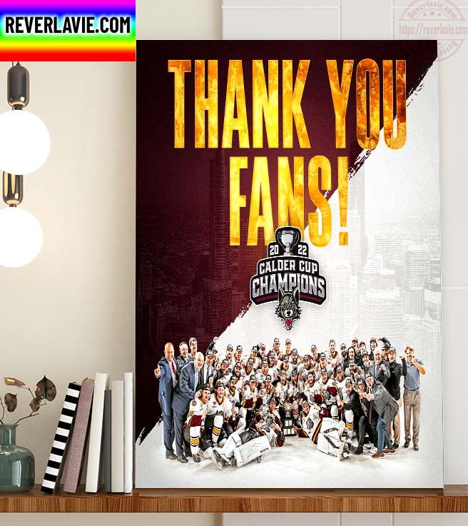 NHL Chicago Wolves Champs 2022 Calder Cup Champions Thank You Fans Home Decor Poster Canvas NHL Chicago Wolves Champs 2022 Calder Cup Champions Thank You Fans Home Decor Poster Canvas