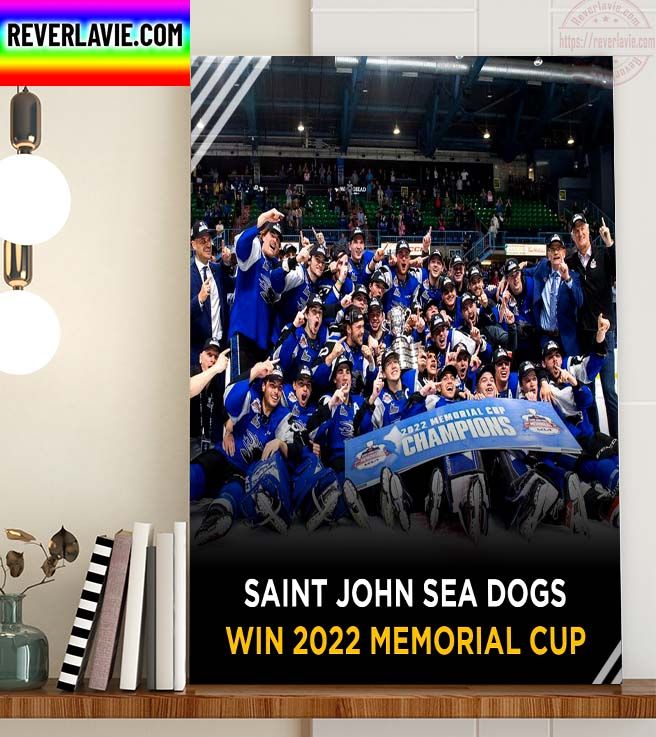 Saint John Sea Dogs Win The 2022 Memorial Cup Champions Home Decor Poster Canvas Saint John Sea Dogs Win The 2022 Memorial Cup Champions Home Decor Poster Canvas