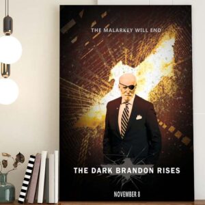 The Dark Brandon Rises The Malarkey Will End Poster Canvas