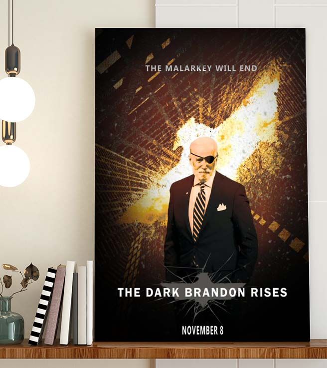 The Dark Brandon Rises The Malarkey Will End Poster Canvas The Dark Brandon Rises The Malarkey Will End Poster Canvas
