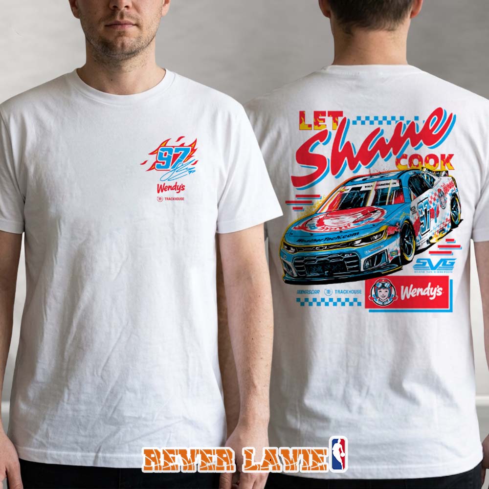 Shane van Gisbergen #97 2026 Wendy's Let Shane Cook Two Sides T-Shirt Shane van Gisbergen #97 2026 Wendy's Let Shane Cook Two Sides T-Shirt